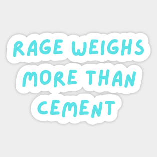 Rage weighs more than cement philosophical Sticker